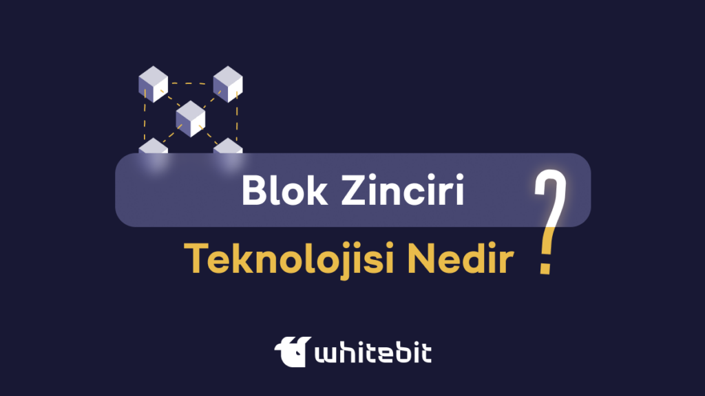 Blockchain Teknolojisi Nedir ve Blockchain Nasıl Çalışır?