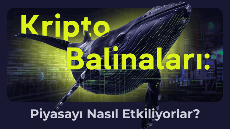 Kripto Balinaları Nedir ve Piyasaları Nasıl Etkilerler?