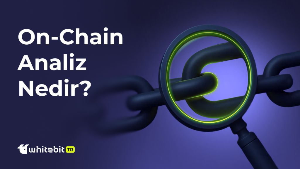 OnChain Nedir ve OnChain Analizi Nasıl Yapılır?