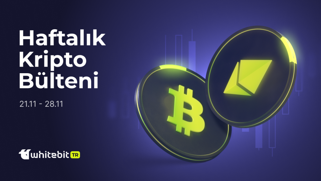 Kripto Sektörüne Haftalık Bakış (21.11 – 28.11)